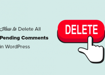 Hướng dẫn xóa tất cả các bình luận đang chờ xử lý trong WordPress