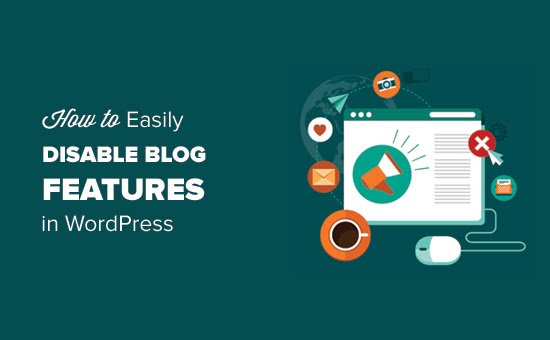 Cách dễ dàng tắt tính năng blog trong WordPress